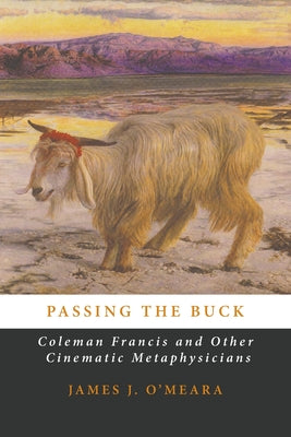 Book cover of Passing the Buck: Coleman Francis and Other Cinematic Metaphysicians by O'Meara, James J.