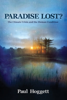 Paradise Lost? The Climate Crisis and the Human Condition by Paul Hoggett book cover