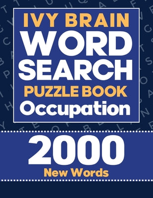 Book cover of Ivy Word Search Puzzle Book Occupation: Large Print Word Puzzle Book for Adults, 2000 Words, Puzzle Book for Adults and Seniors by Bidden, Laura