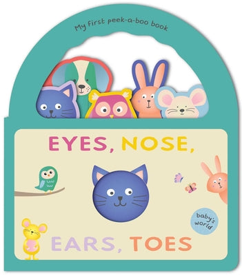 Eyes, Nose, Ears, Toes: My First Peek-A-Boo Book: Board Book with Handle by Shelley Cox book cover
