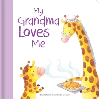 My Grandma Loves Me: Hardcover Board Book by Giuliana Gregori book cover