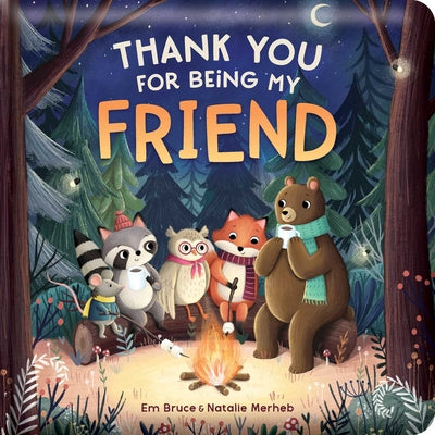 Book cover of Thank You for Being My Friend: Padded Board Book: Picture Storybook by Bruce, Em