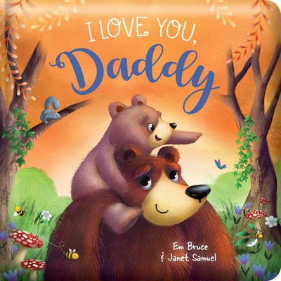 I Love You Daddy: Padded Board Book: Picture Storybook by Em Bruce book cover