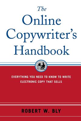 Book cover of The Online Copywriter's Handbook: Everything You Need to Know to Write Electronic Copy That Sells by Bly, Robert W.