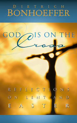 God Is on the Cross by Dietrich Bonhoeffer book cover