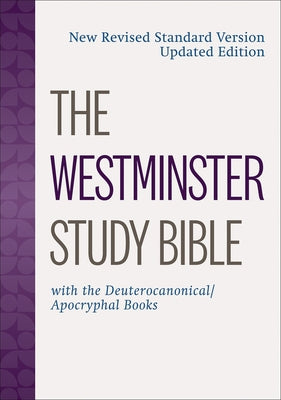 The Westminster Study Bible: New Revised Standard Version Updated Edition with the Deuterocanonical/Apocryphal Books by John Knox Press, Westminster book cover