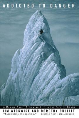 Book cover of Addicted to Danger by Wickwire, Jim