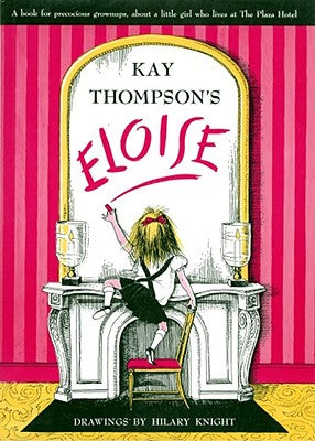 Book cover of Eloise: A Book for Precocious Grown Ups by Thompson, Kay