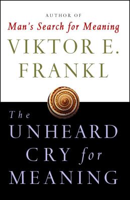 The Unheard Cry for Meaning by Viktor E. Frankl book cover