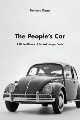 Book cover of People's Car: A Global History of the Volkswagen Beetle by Rieger, Bernhard