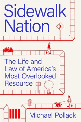 Sidewalk Nation: The Life and Law of America's Most Overlooked Resource by Pollack, Michael book cover