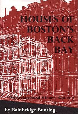 Book cover of Houses of Boston's Back Bay: An Architectural History, 1840-1917 by Bunting, Bainbridge