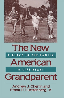 Book cover of New American Grandparent: A Place in the Family, a Life Apart (Harvard Univ PR PB) by Cherlin, Andrew J.
