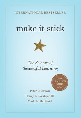 Book cover of Make It Stick: The Science of Successful Learning by Brown, Peter C.