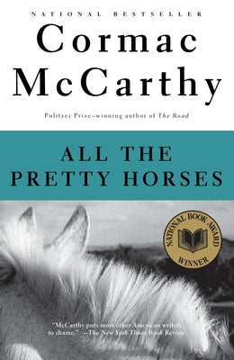 Book cover of All the Pretty Horses: Border Trilogy 1 (National Book Award Winner) by McCarthy, Cormac