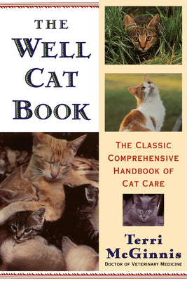 Book cover of The Well Cat Book: The Classic Comprehensive Handbook of Cat Care by McGinnis, Terri