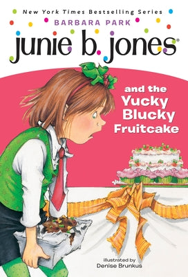 Junie B. Jones #5: Junie B. Jones and the Yucky Blucky Fruitcake by Park, Barbara book cover