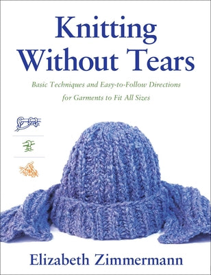 Book cover of Knitting Without Tears: Basic Techniques and Easy-To-Follow Directions for Garments to Fit All Sizes by Zimmerman, Elizabeth