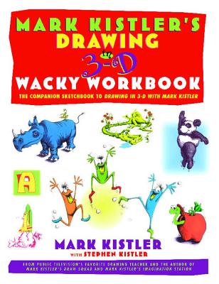 Book cover of Mark Kistler's Drawing in 3-D Wack Workbook: The Companion Sketchbook to Drawing in 3-D with Mark Kistler by Kistler, Mark
