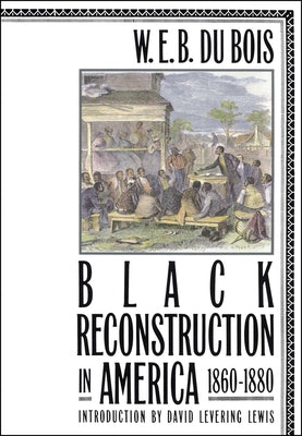 Book cover of Black Reconstruction in America 1860-1880 by Du Bois, W. E. B.