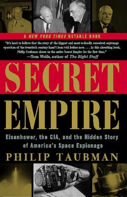Book cover of Secret Empire: Eisenhower, the CIA, and the Hidden Story of America's Space Espionage by Taubman, Philip
