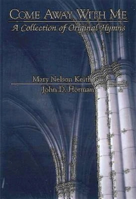 Book cover of Come Away with Me - A Collection of Original Hymns by Horman, John D.