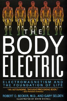 Book cover of The Body Electric: Electromagnetism and the Foundation of Life by Becker, Robert