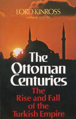 Book cover of Ottoman Centuries by Kinross, Lord