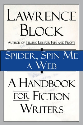Book cover of Spider, Spin Me a Web: A Handbook for Fiction Writers by Block, Lawrence