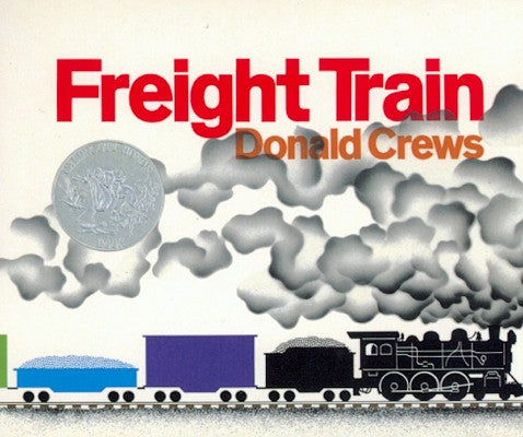 Book cover of Freight Train: A Caldecott Honor Award Winner by Crews, Donald