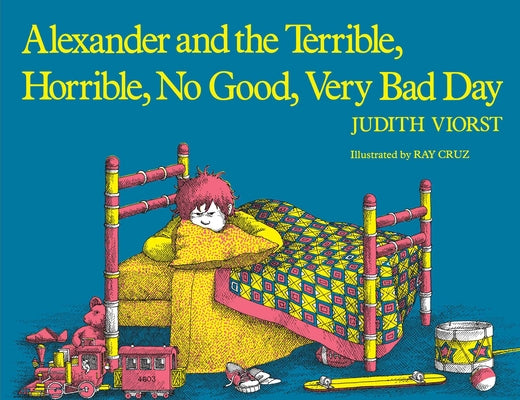 Book cover of Alexander and the Terrible, Horrible, No Good, Very Bad Day by Viorst, Judith