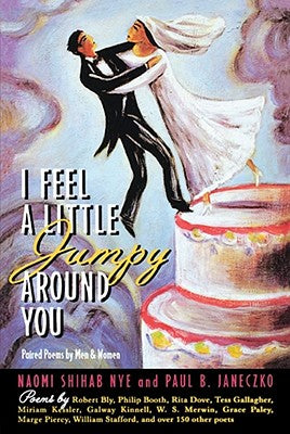 Book cover of I Feel a Little Jumpy Around You: Paired Poems by Men & Women by Nye, Naomi Shihab