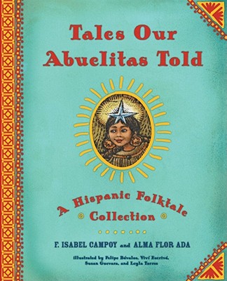 Tales Our Abuelitas Told: A Hispanic Folktale Collection by Ada, Alma Flor book cover