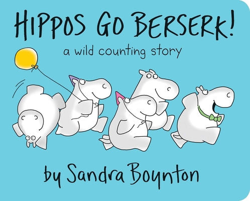 Book cover of Hippos Go Berserk! by Boynton, Sandra