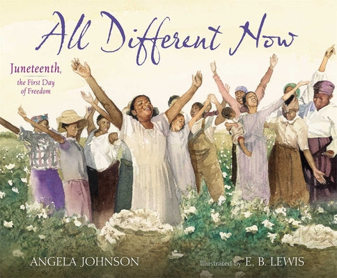 All Different Now: Juneteenth, the First Day of Freedom by Angela Johnson book cover