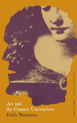 Book cover of The Essays of Erich Neumann, Volume 1: Art and the Creative Unconscious by Neumann, Erich