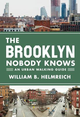 Book cover of The Brooklyn Nobody Knows: An Urban Walking Guide by Helmreich, William B.