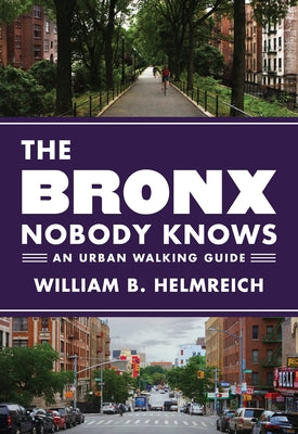 Book cover of The Bronx Nobody Knows: An Urban Walking Guide by Helmreich, William B.