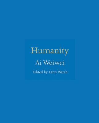 Book cover of Humanity by Weiwei, Ai