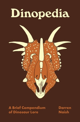 Book cover of Dinopedia: A Brief Compendium of Dinosaur Lore by Naish, Darren