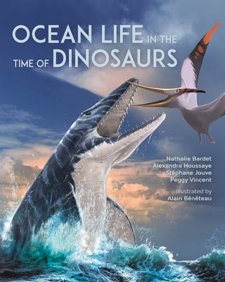Book cover of Ocean Life in the Time of Dinosaurs by Bardet, Nathalie
