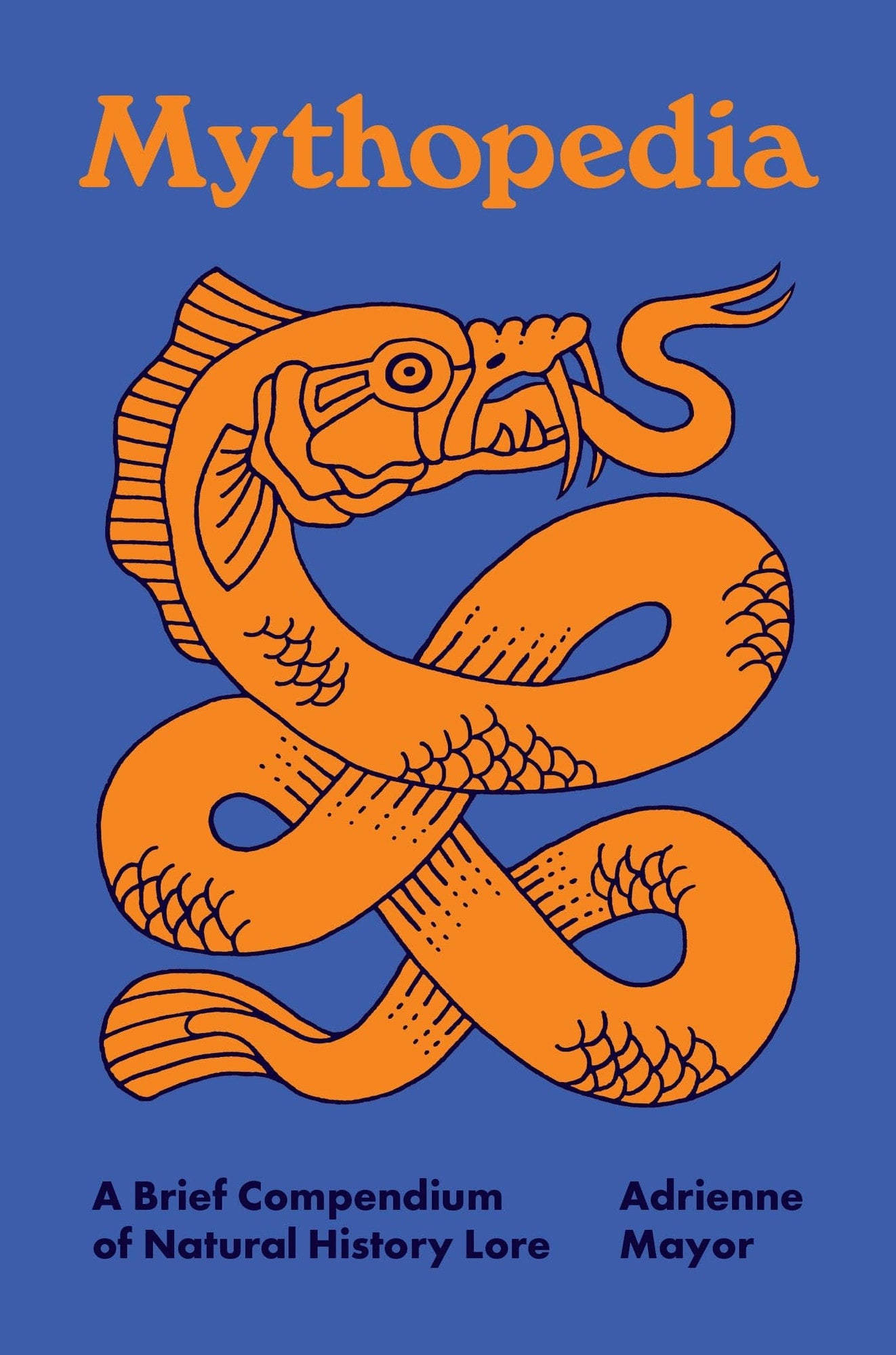 Book cover of Mythopedia: A Brief Compendium of Natural History Lore by Mayor, Adrienne