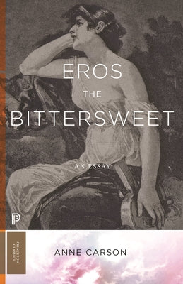 Eros the Bittersweet: An Essay by Carson, Anne book cover