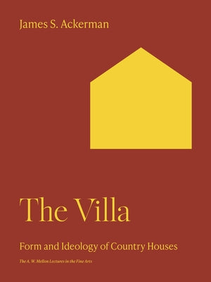 Book cover of The Villa: Form and Ideology of Country Houses by Ackerman, James S.