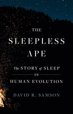 The Sleepless Ape: The Story of Sleep in Human Evolution by Samson, David R. book cover
