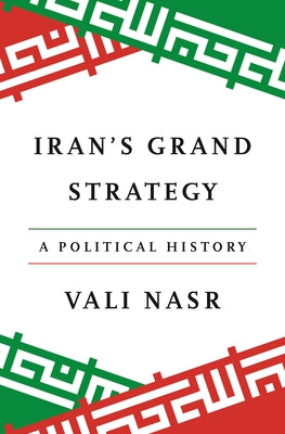 Book cover of Iran's Grand Strategy: A Political History by Nasr, Vali
