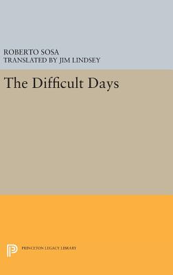 Book cover of The Difficult Days by Sosa, Roberto