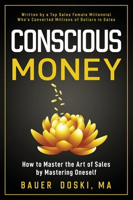 Book cover of Conscious Money: How to Master the Art of Sales by Mastering Oneself by Doski, Bauer