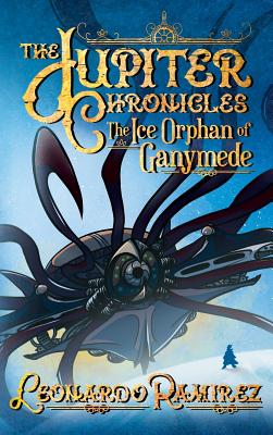 Book cover of The Ice Orphan of Ganymede - Legacy Edition by Ramirez, Leonardo