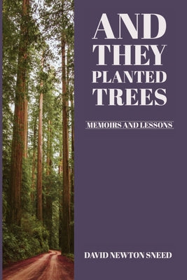Book cover of And They Planted Trees: Memoirs and Lessons by Sneed, David Newton